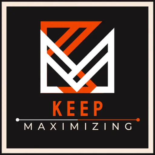 Keep Maximizing